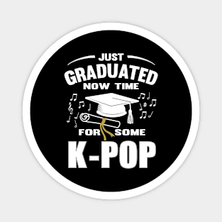 Just Graduated now time for some K-POP Magnet